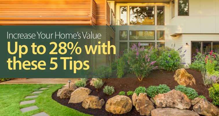 Increase Your Home’s Value Up To 28% With These 5 Tips